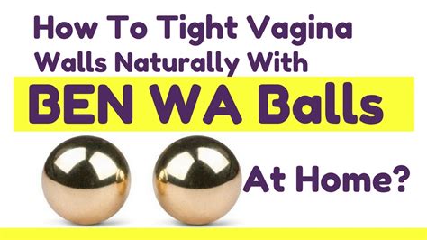 How To Tight Vagina Walls Naturally With BEN WA Balls At Home YouTube