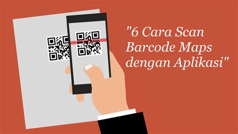 6 Cara Scan Barcode Maps Dengan Aplikasi