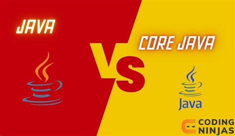 Difference Between Java And Core Java Coding Ninjas