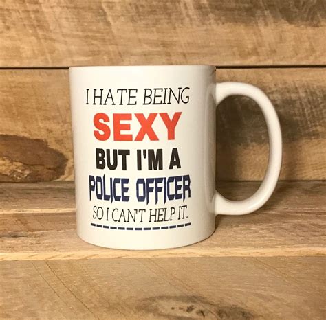 Police Officer T Funny Coffee Mug For Cop Funny Coffee Mug For Sexy Police Coffee Mug With