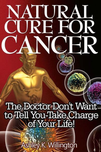 Natural Cure For Cancer The Doctor Dont Want To Tell You Take