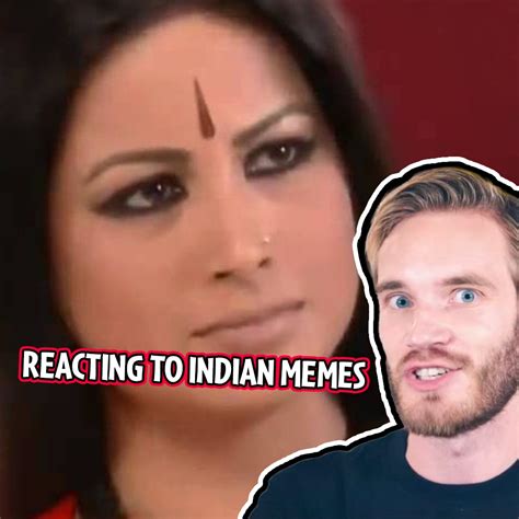 Reacting To Indian Memes Dramatic Reacting To Indian Memes Dramatic By Pewdiepie