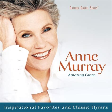 Anne Murray Amazing Grace Inspirational Favorites And Classic Hymns