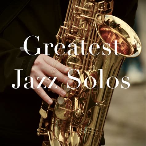 Greatest Jazz Solos Compilation By Various Artists Spotify
