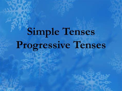 Ppt Simple Tenses Progressive Tenses Powerpoint Presentation Free