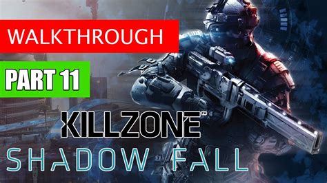 Killzone Shadow Fall Gameplay Walkthrough Part 11 Killzone Ps4