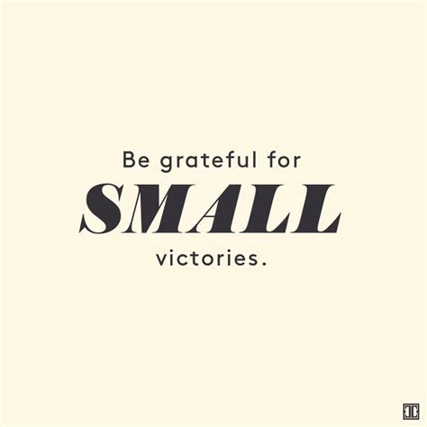 Enjoy reading and share 50 famous quotes about small victories with everyone. Be grateful for small victories. | Triumph quotes, Grateful quotes, Victory quotes
