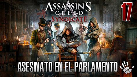 Assassins Creed Syndicate Asesinato En El Parlamento Parte 17 YouTube
