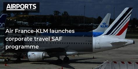 Air France Klm Launches Corporate Travel Saf Programme