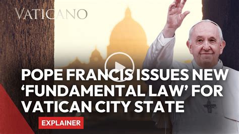 Pope Francis Issues New ‘fundamental Law’ For Vatican City State Explainer