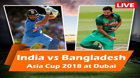 Bangladesh Vs India Asia Cup 2018 Final Youtube