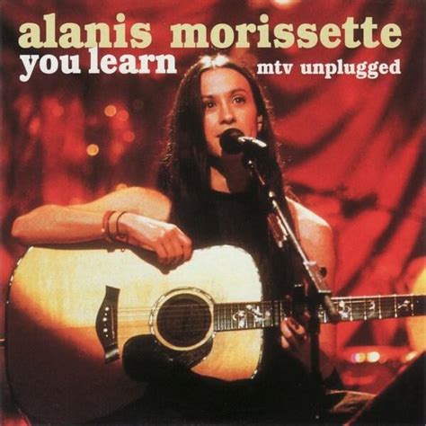 Alanis Morissette You Learn Mtv Unplugged Single Lyrics And