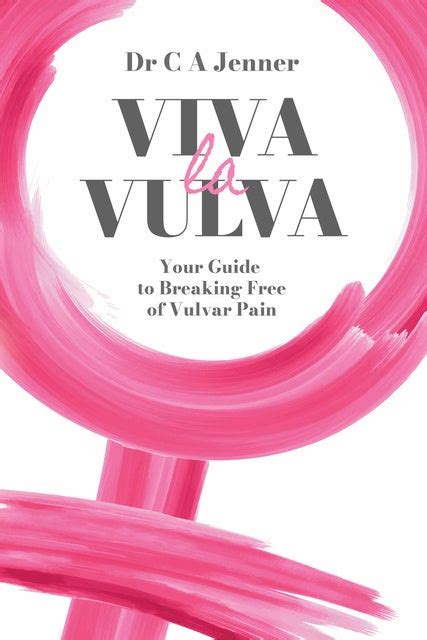 Viva La Vulva Your Guide To Breaking Free Of Vulvar Pain Ebook Dr Christopher Jenner
