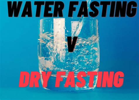 Dry Fasting Vs Water Fasting Your Complete Guide