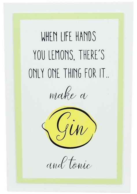 48 copy quote a lonely man is a lonesome thing, a stone, a bone, a stick, a receptacle for gilbey's gin, a stooped figure sitting at the edge of a hotel bed, heaving copious sighs like the autumn wind. Hanging Wooden Gin And Tonic Quote Lemon Plaque ~ When ...