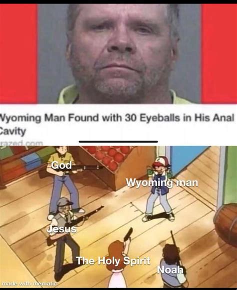 Wyoming Man Sworn Enemy Of All That Is Good And Holy 9gag