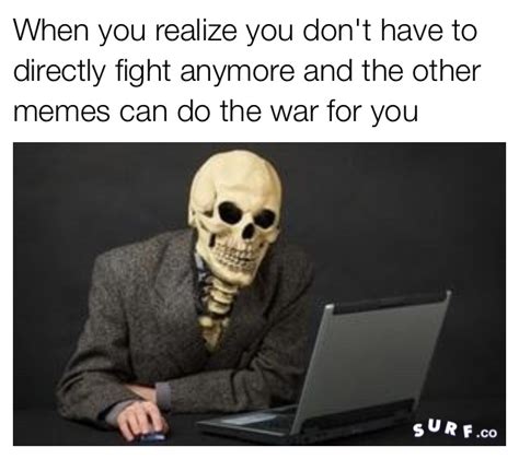 They Do It For Me Skeleton War Know Your Meme
