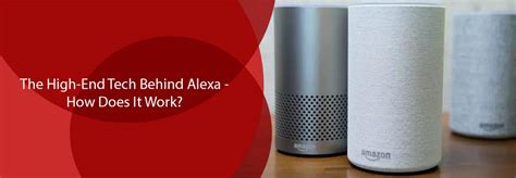 The High End Tech Behind Alexa How Does It Work News Rivals