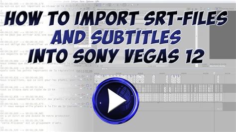 Tutorial How To Import SRT Files And Subtitles Into Sony Vegas YouTube