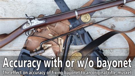 The Effect Of The Bayonet On The Accuracy Of The Rifle Musket Youtube