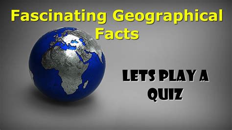 General Knowledge Quiz Guess About Fascinating Geographical Facts