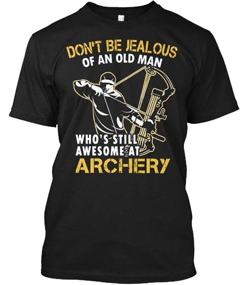 Who’s Still Awesome At Archery Funny T Shirt For Men Funny Tshirts Mens Tshirts T Shirt