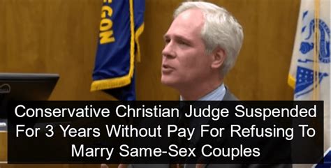 Conservative Christian Judge Suspended After Refusing To Perform Same