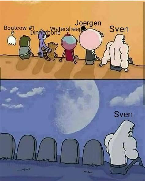 if sven dies the series die automatically skips sitting next to graves know your meme
