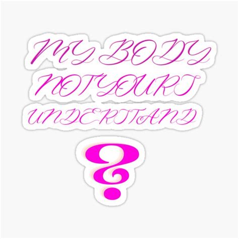 My Body Not Yours Sticker For Sale By Arifulislamnt Redbubble