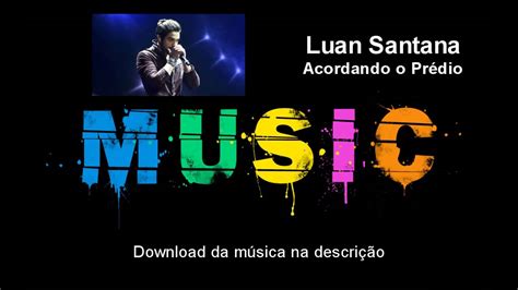 Aug 29,2019) file for android: Luan Santana - Acordando o Prédio (Download áudio) - YouTube