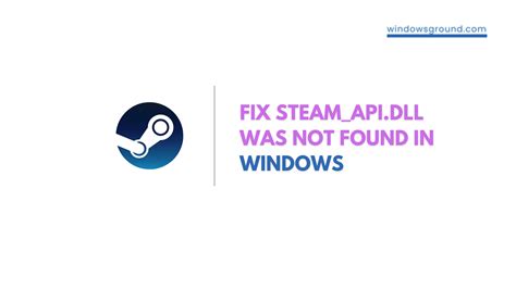 How To Fix Steam Api Dll Was Not Found In Windows