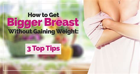 How To Get Bigger Breast Without Gaining Weight 3 Top Tips Total Curve
