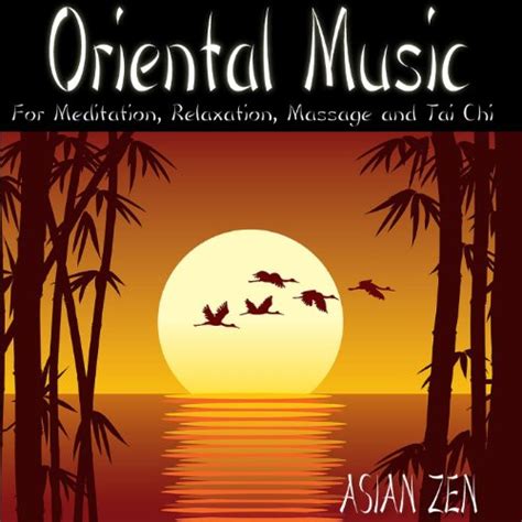Asian Zen Oriental Music For Meditation Relaxation Massage And Tai Chi By Asian Zen On Amazon