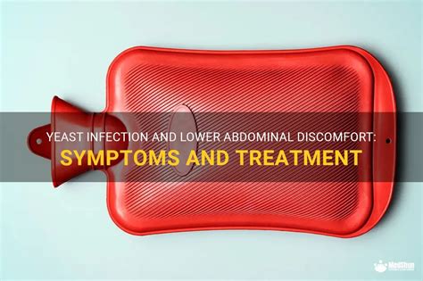 Yeast Infection And Lower Abdominal Discomfort Symptoms And Treatment