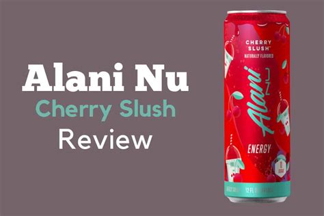 Alani Nu Cherry Slush Review A Sugar Free Energy Drink