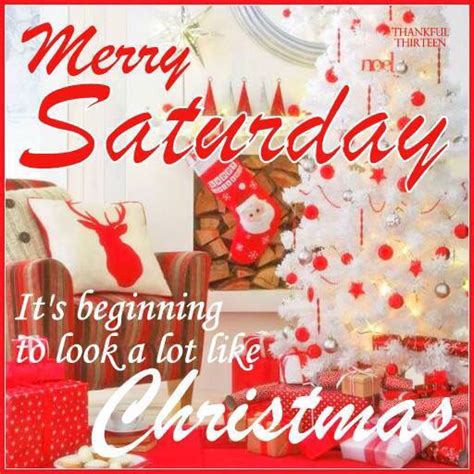 Merry Saturday Its Beginning To Look Alot Like Christmas Pictures