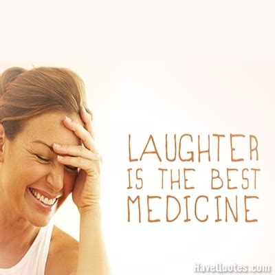 Laughter is the best medicine essay for students and children. Laughter is the best medicine Quote - Life Quotes, Love ...