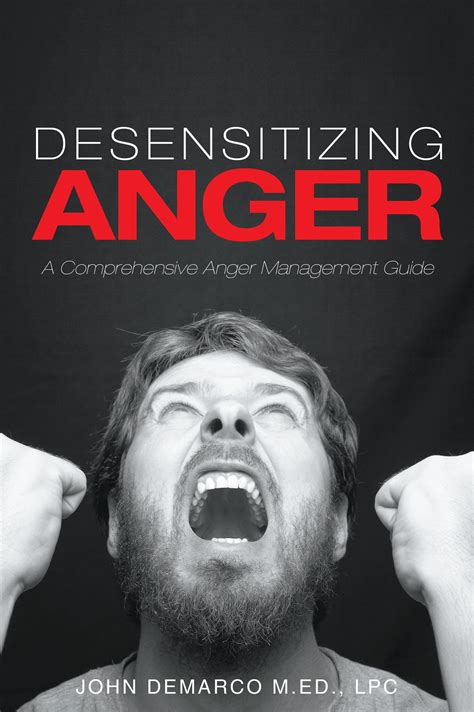 john demarco s new book “desensitizing anger a comprehensive anger management guide” is an all