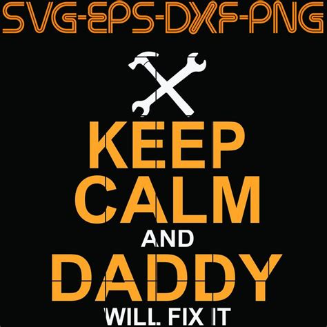 Keep Calm And Daddy Will Fix It Svg Png Eps Dxf Digital Etsy Fix It