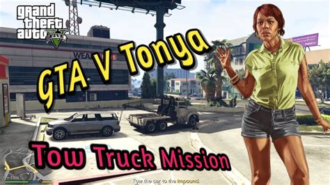 Gta 5 Tonya Strangers And Freaks Tow Truck Mission Tonya Gta V Pulling