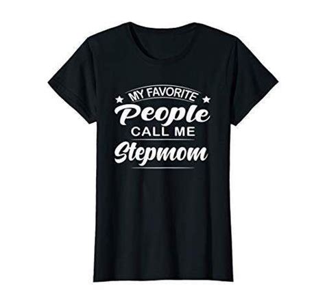 My Favorite People Call Me Stepmom Tee Shirt Stepmom Ad Bonusmom Teeshirt Step Mom Quotes