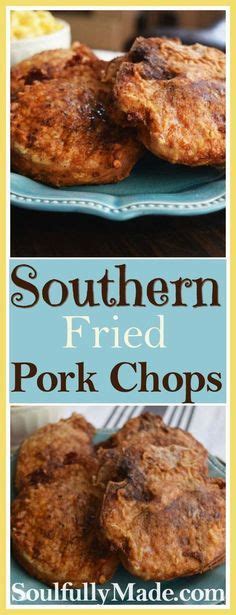 While the lack of fat can often result in dry pork chops, a simple brine will keep them extra juicy. Southern Fried Pork Chops - Soulfully Made | Easy pork chop recipes, Pork chop recipes crockpot ...