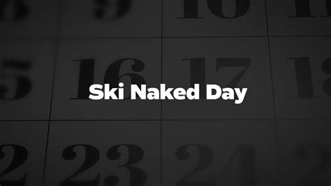 Ski Naked Day List Of National Days