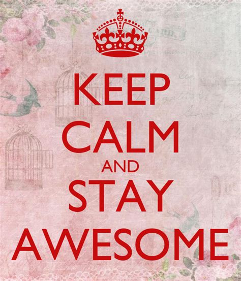 Keep Calm And Stay Awesome Poster Maddie Keep Calm O Matic
