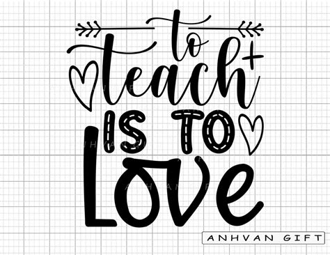 To Teach Is To Love Svg Teacher Sayings Teacher T Etsy