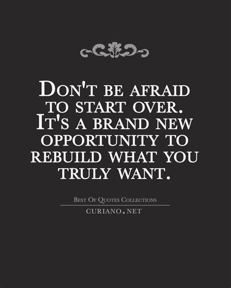 Dont Be Afraid To Start Over Its A Brand New Opportunity To Rebuild