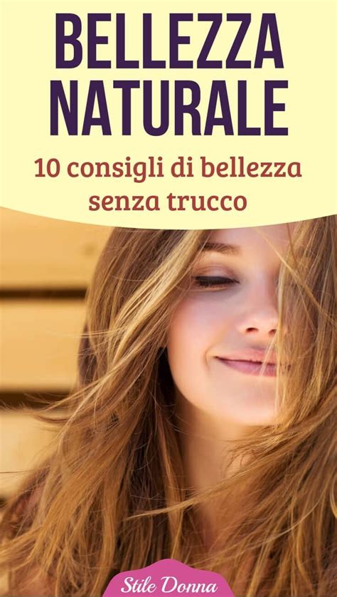 Bellezza Naturale 10 Consigli Di Bellezza Senza Trucco Consigli Di