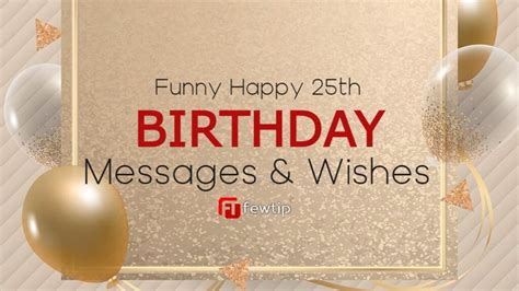 40 Funny Happy 25th Birthday Messages Copy And Paste Fewtip