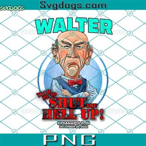 Jeff Dunham Walter Png Walter Told Me To Shut The Hell Up Png Walter