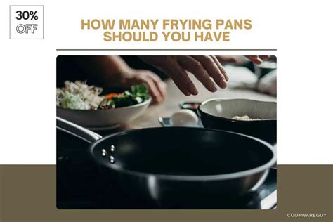 How Many Frying Pans Should You Have Cookwareguy
